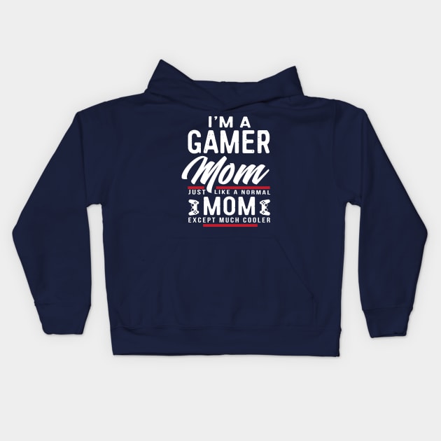 Womens Mothers Day Gift I'm a Gamer Mom Shirt Kids Hoodie by Dailygrind